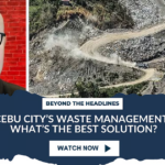 Cebu City’s Waste Management: What’s the Best Solution?